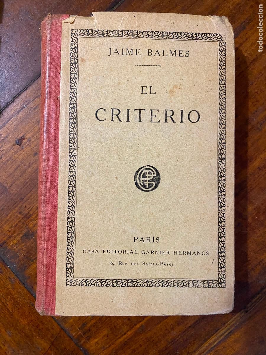 Libros antiguos: EL CRITERIO-JAIME BALMES-PARIS-CASA EDT. GARNIER HERMANOS. SIN FECHA.