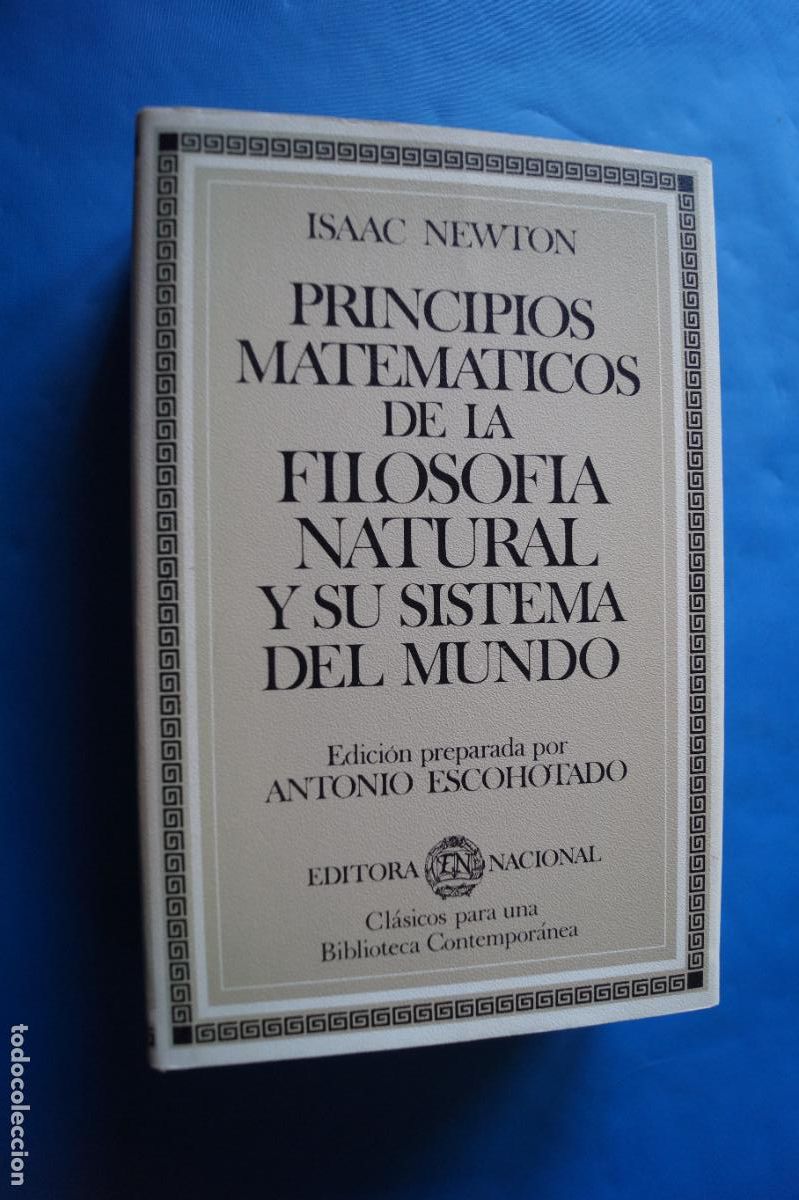 Libros antiguos: PRINCIPIOS MATEMATICOS DE LA FILOSOFIA NATURAL Y SU SISTEMA DEL MUNDO. ISAAC NEWTON