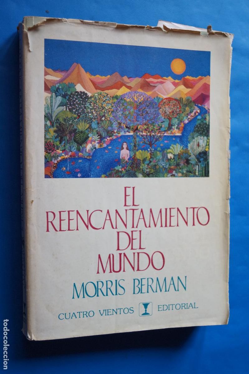Libros antiguos: EL REENCANTAMIENTO DEL MUNDO. MORRIS BERMAN