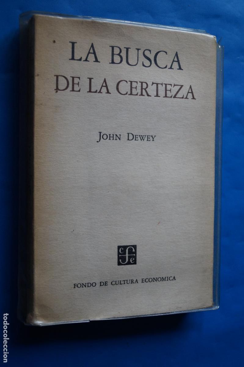 Libros antiguos: LA BUSCA DE LA CERTEZA. JOHN DEWEY