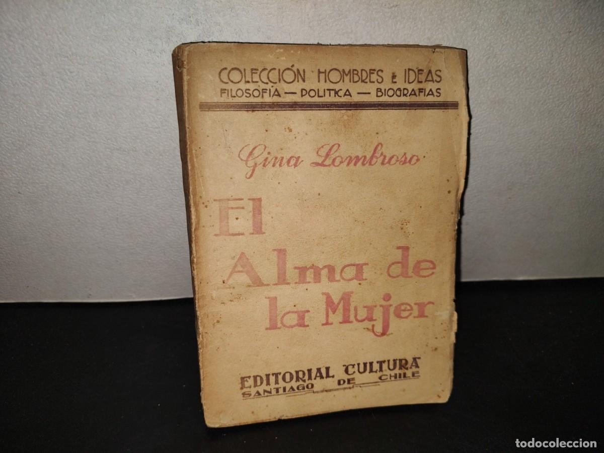 Libros antiguos: 219- El Alma De La Mujer. Reflexiones - Gina Lombroso. Editorial Cultura, Santiago De Chile - 1933
