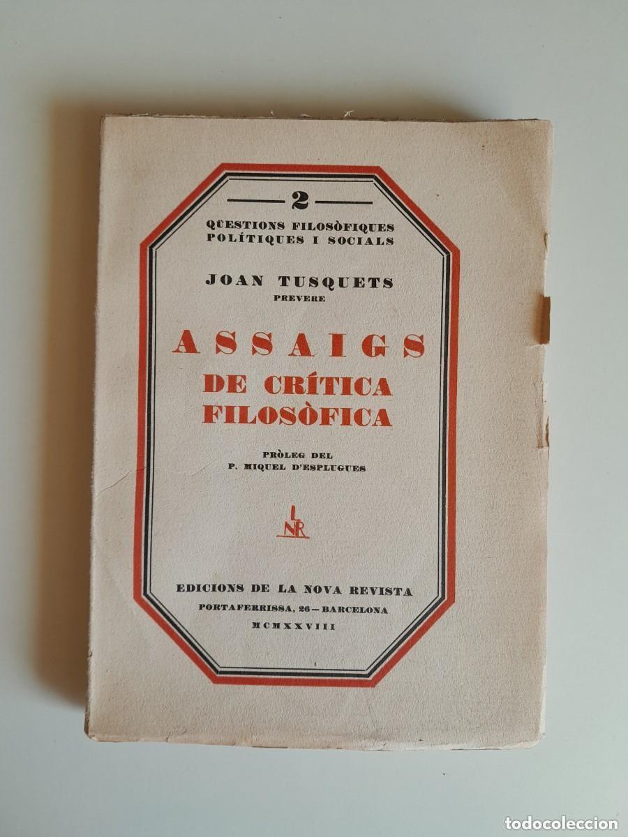 Libros antiguos: ASSAIGS DE CR&Iacute;TICA FILOS&Ograve;FICA - JOAN TUSQUETS (LA NOVA REVISTA, 1928)