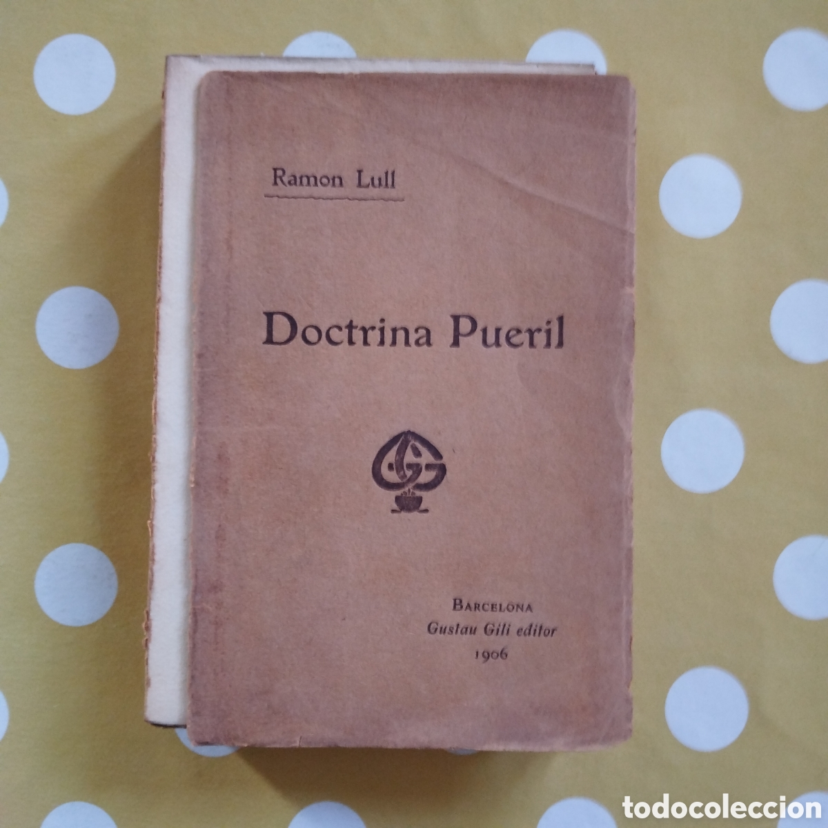 Old books: RAMON LLULL DOCTRINA PUERIL GUSTAU GILI 1906 INTONS