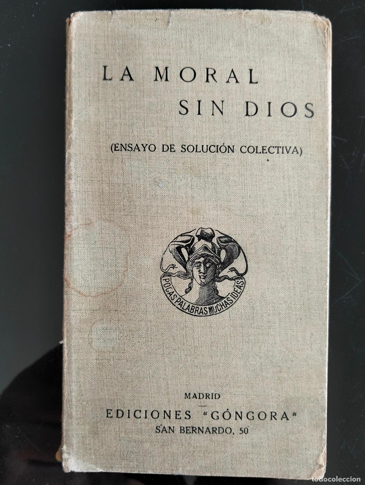 Libros antiguos: Ensayo. La Moral sin Dios, Solucion Colectiva, ed, Gongora, Madrid, 1912 VISITA MI CATALOGO L55