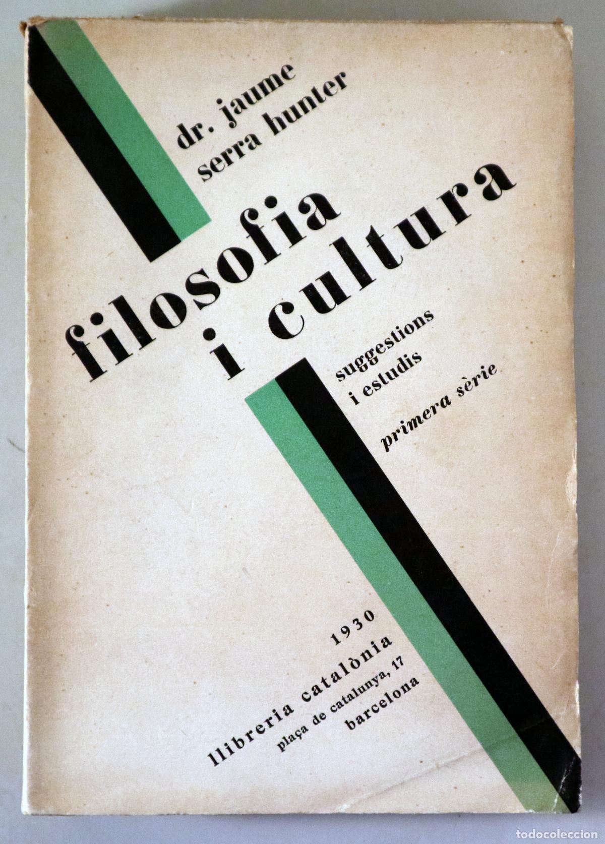 Libros antiguos: SERRA HUNTER, Jaume - FILOSOFIA I CULTURA. Suggestions i estudis, primera s&egrave;rie. - Barcelona 1930