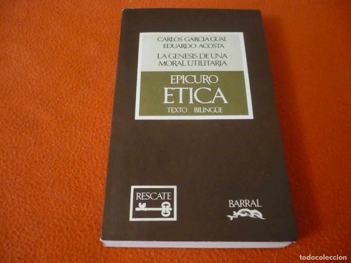 Libros antiguos: EPICURO ETICA LA GENESIS DE UNA MORAL UTILITARIA ( GARCIA DUAL ACOSTA ) TEXTO BILINGUE FILOSOFIA