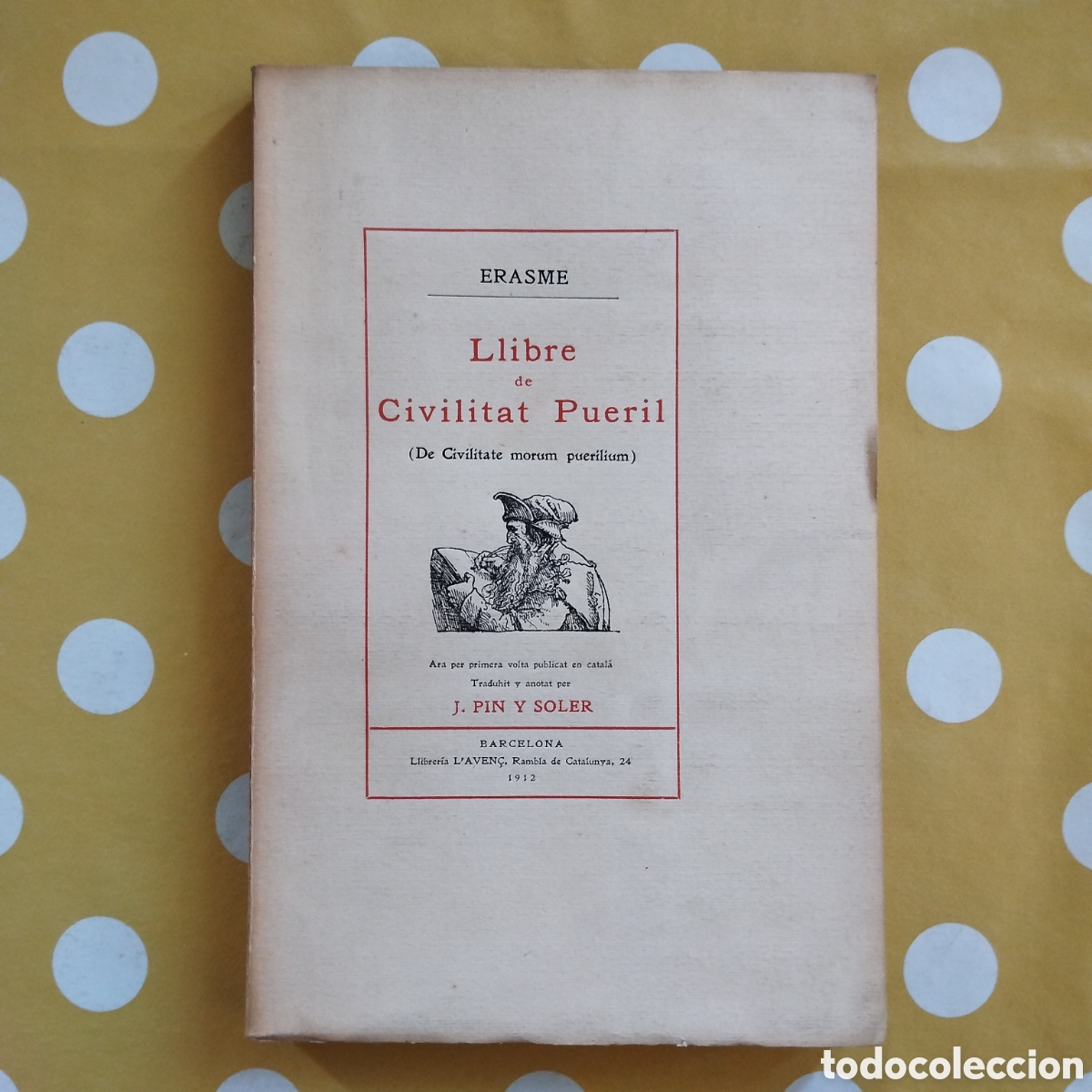 Libros antiguos: ERASME LLIBRE DE CIVILITAT PUERIL JOSEP PIN Y SOLER RAMON CASAS 38/50 LLIBRERIA L'AVEN&Ccedil; 1912