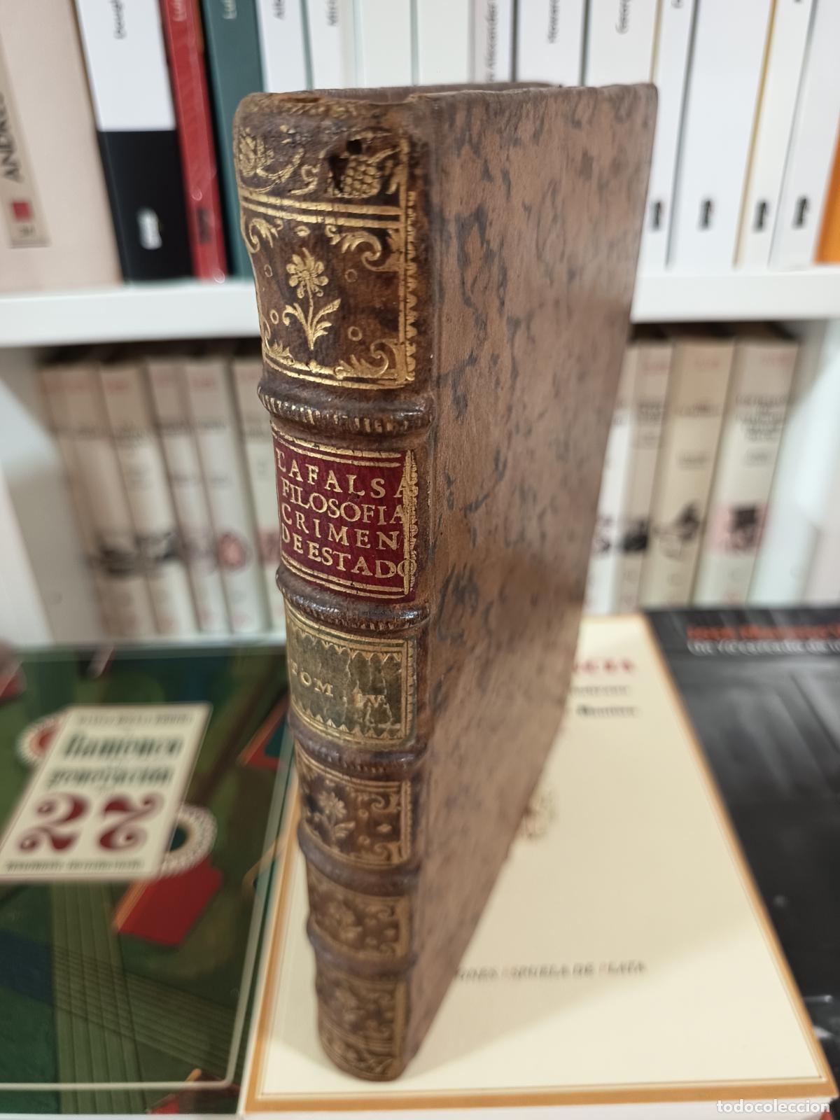 Libros antiguos: 1775 - ZEVALLOS. La falsa filosof&iacute;a, o el ate&iacute;smo, de&iacute;smo materialismo, y dem&aacute;s sectas - Tomo IV