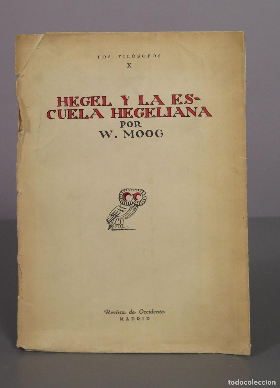 Libros antiguos: Hegel y la escuela hegeliana - W. Moog - Revista de Occidente 1931