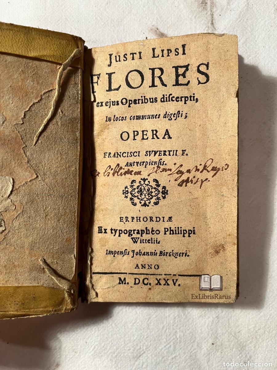 Libri antichi: Justus Lipsius &ndash; Flores ex eius Operibus Discerpti, in Locos Communes Digesti (Erphordiae, 1625)
