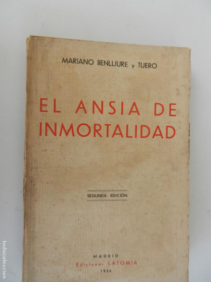 Libros antiguos: EL ANSIA DE LA INMORTALIDAD - MARIANO BENLLIURE Y TUERO - EDICIONES LATOMIA 1934 - INTONSO.