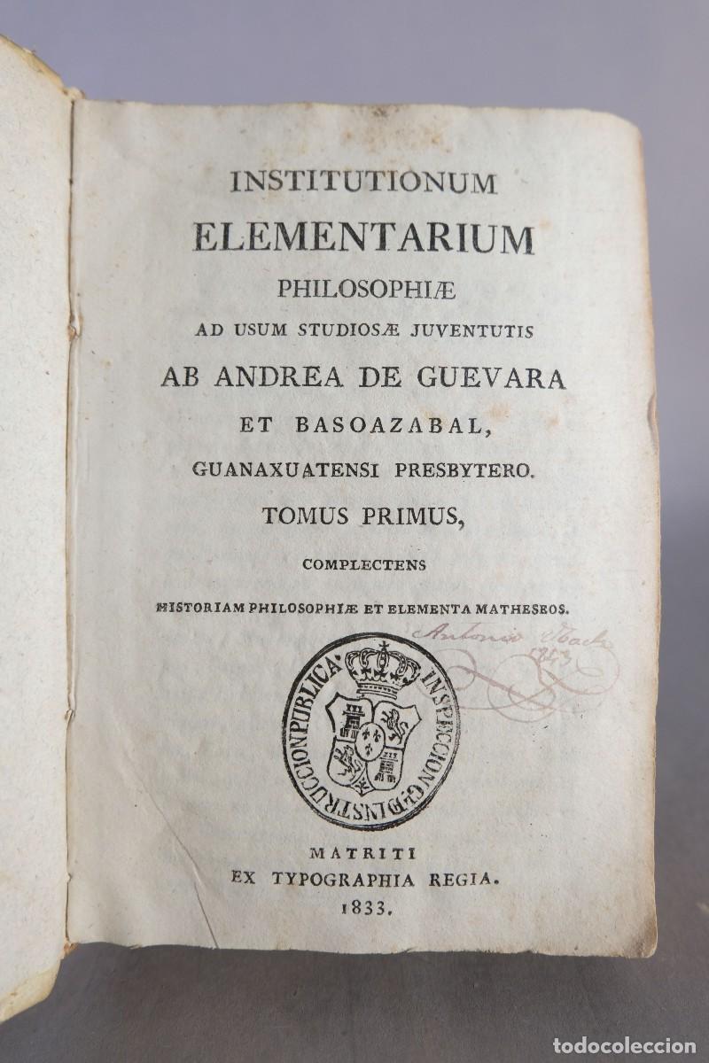 Libros antiguos: Institutionum Elementarium philosophieae ad usum studiosae Junventutis - Tomus primero - 1833