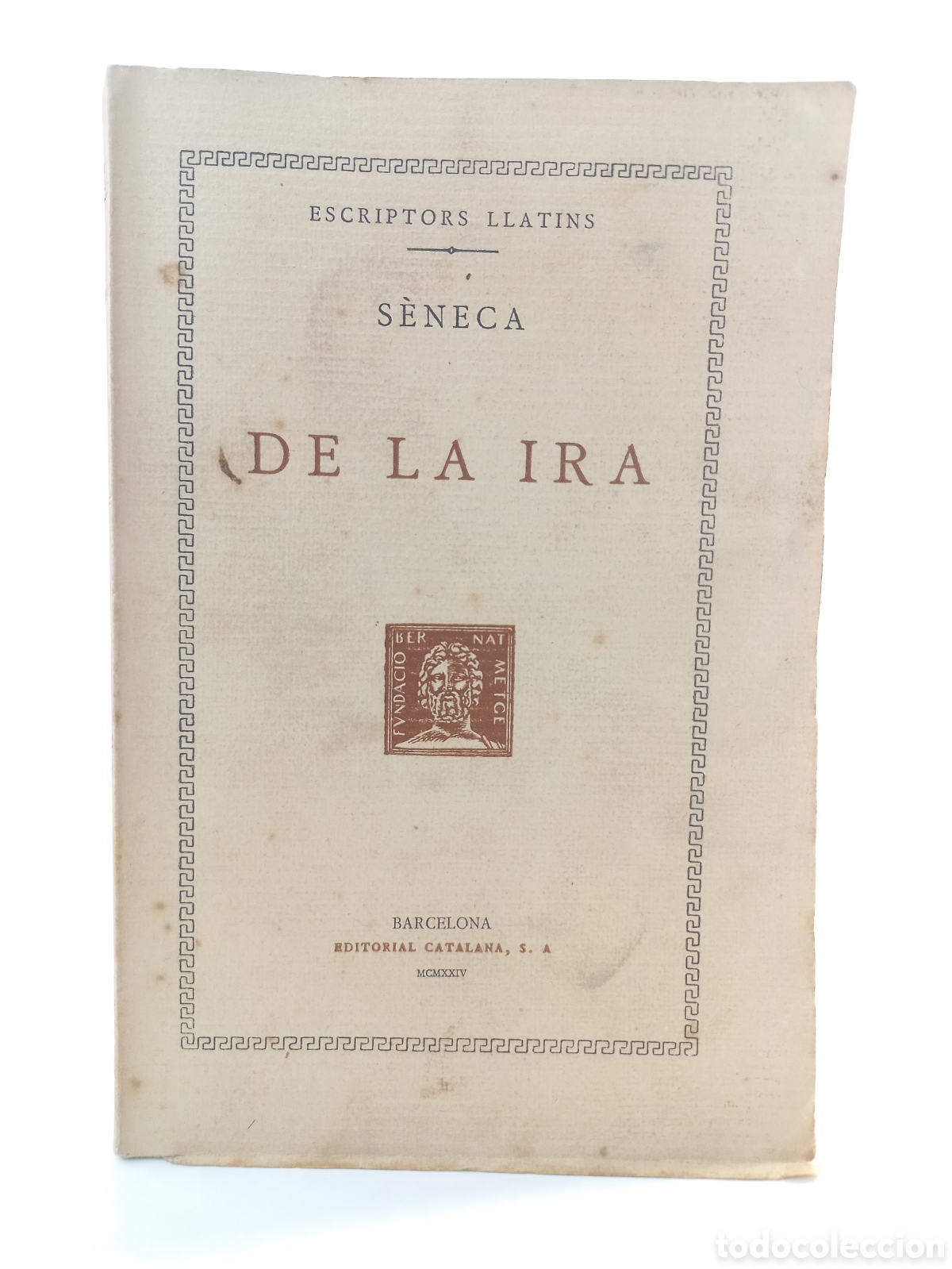 Libros antiguos: De la Ira. Seneca. Fundació Bernat Metge, 1924. Editorial Catalana. Filosofía.