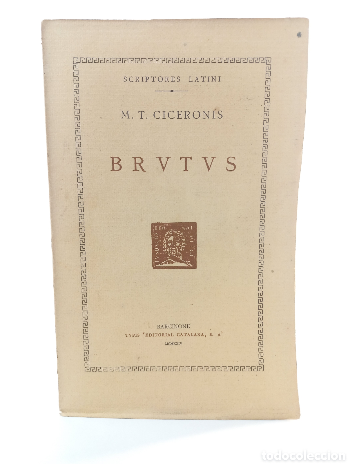 Libros antiguos: Brutus. Ciceronis. BVRUTVS. Fundaci&oacute; Bernat Metge, Latin. 1924.