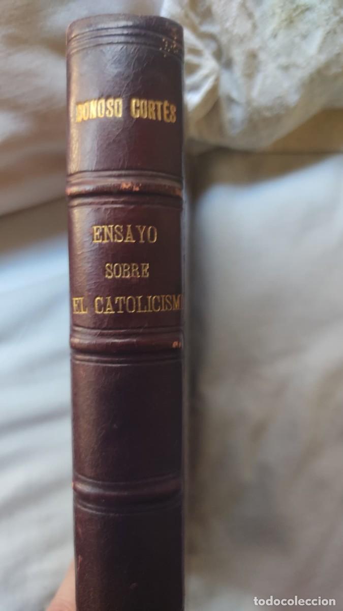 Libros antiguos: Donoso Cort&eacute;s - Ensayo sobre el catolicismo, el liberalismo y el socialismo. 1&ordf; Ed., 1851
