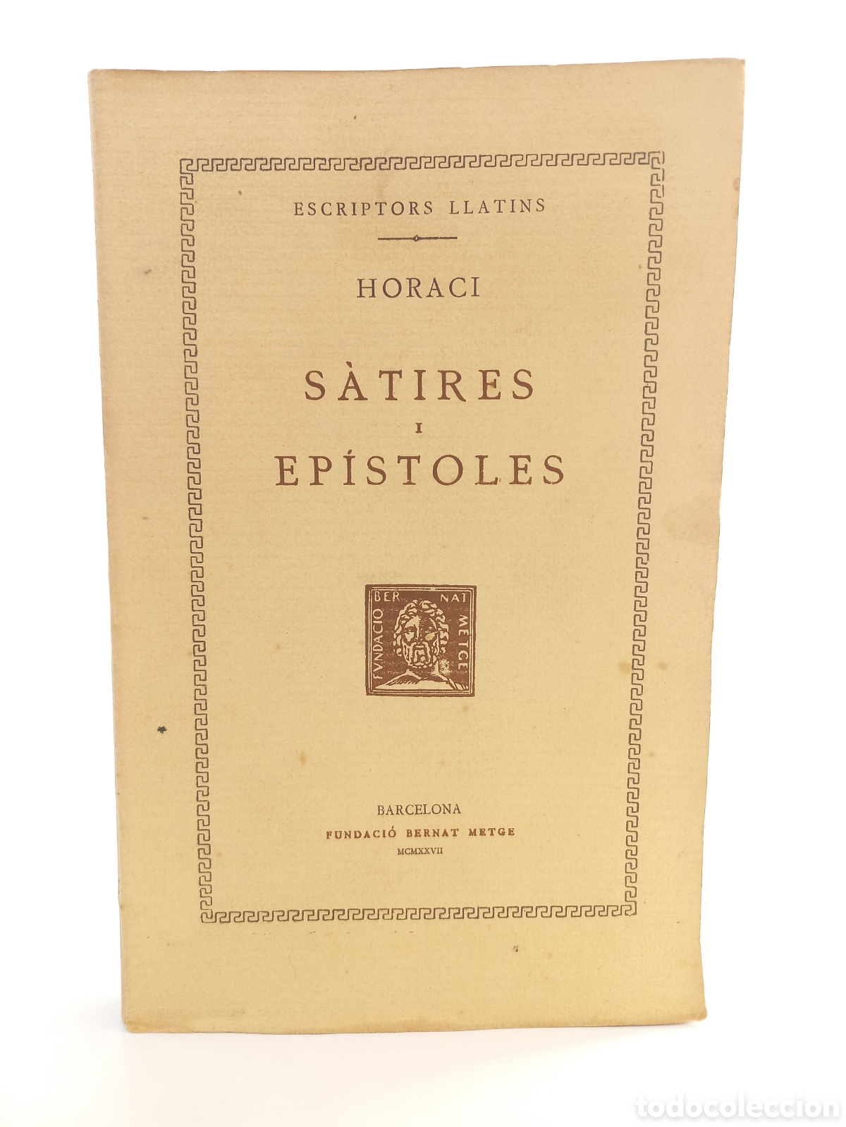Libros antiguos: S&agrave;tires i Ep&iacute;stoles. Horaci. Fundaci&oacute; Bernat Metge, 1927. Catal&aacute;n. Filosof&iacute;a. Llatins.