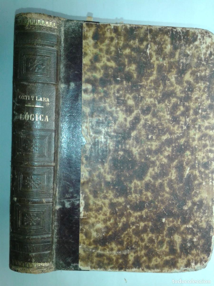 Libros antiguos: L&Oacute;GICA 1885 JUAN MANUEL ORTI Y LARA EDICI&Oacute;N NOV&Iacute;SIMA AGUST&Iacute;N JUBERA EDITOR