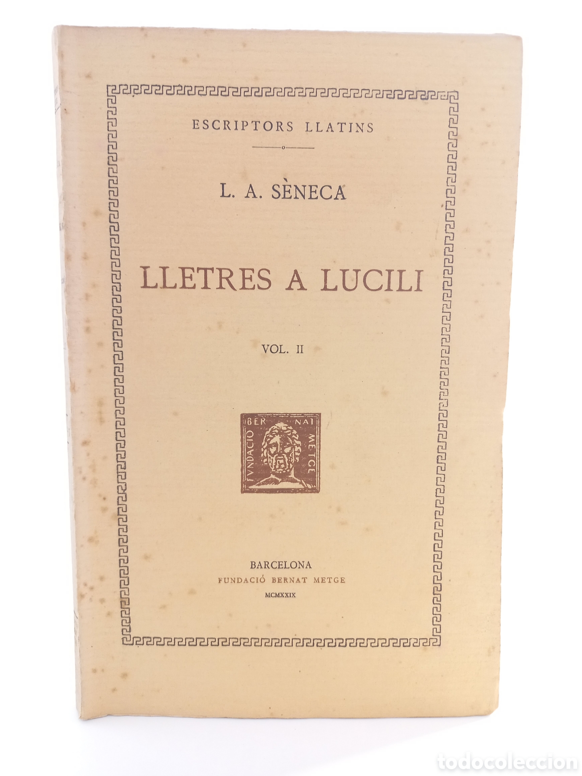 Libros antiguos: Lletres a Lucili II. Seneca. Fundaci&oacute; Bernat Metge, 1929. Catal&aacute;n. Filosof&iacute;a. Escriptors Llatins.