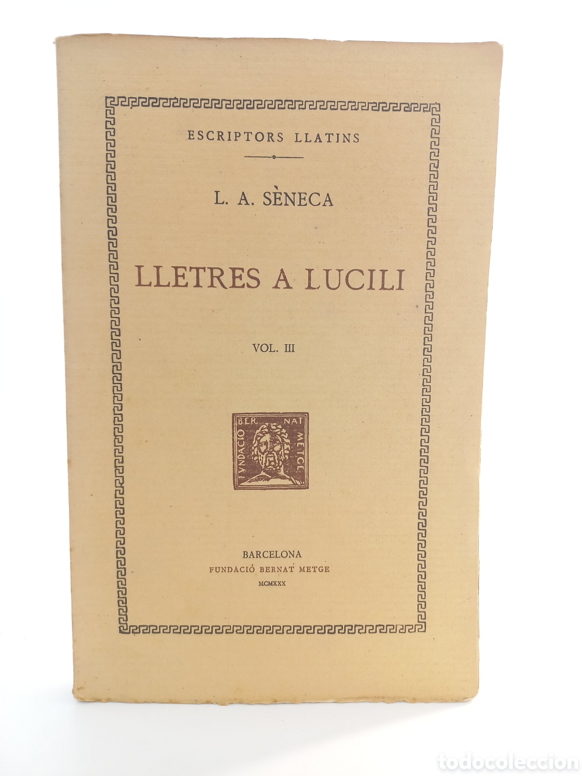 Libros antiguos: Lletres a Lucili III. Seneca. Fundaci&oacute; Bernat Metge, 1930. Catal&aacute;n. Filosof&iacute;a. Escriptors Llatins.