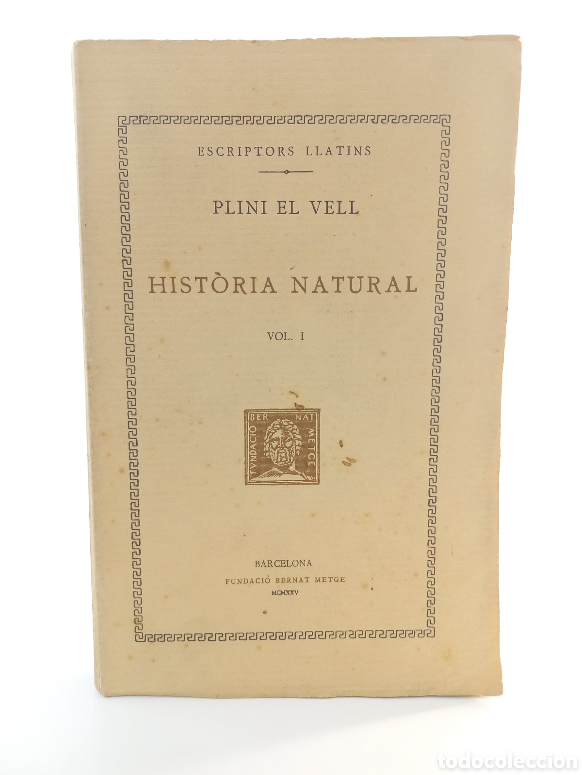 Libros antiguos: Historia Natural I Plini el Vell. Fundaci&oacute; Bernat Metge, 1925. Catal&aacute;n. Filosof&iacute;a. Escriptors Llatin