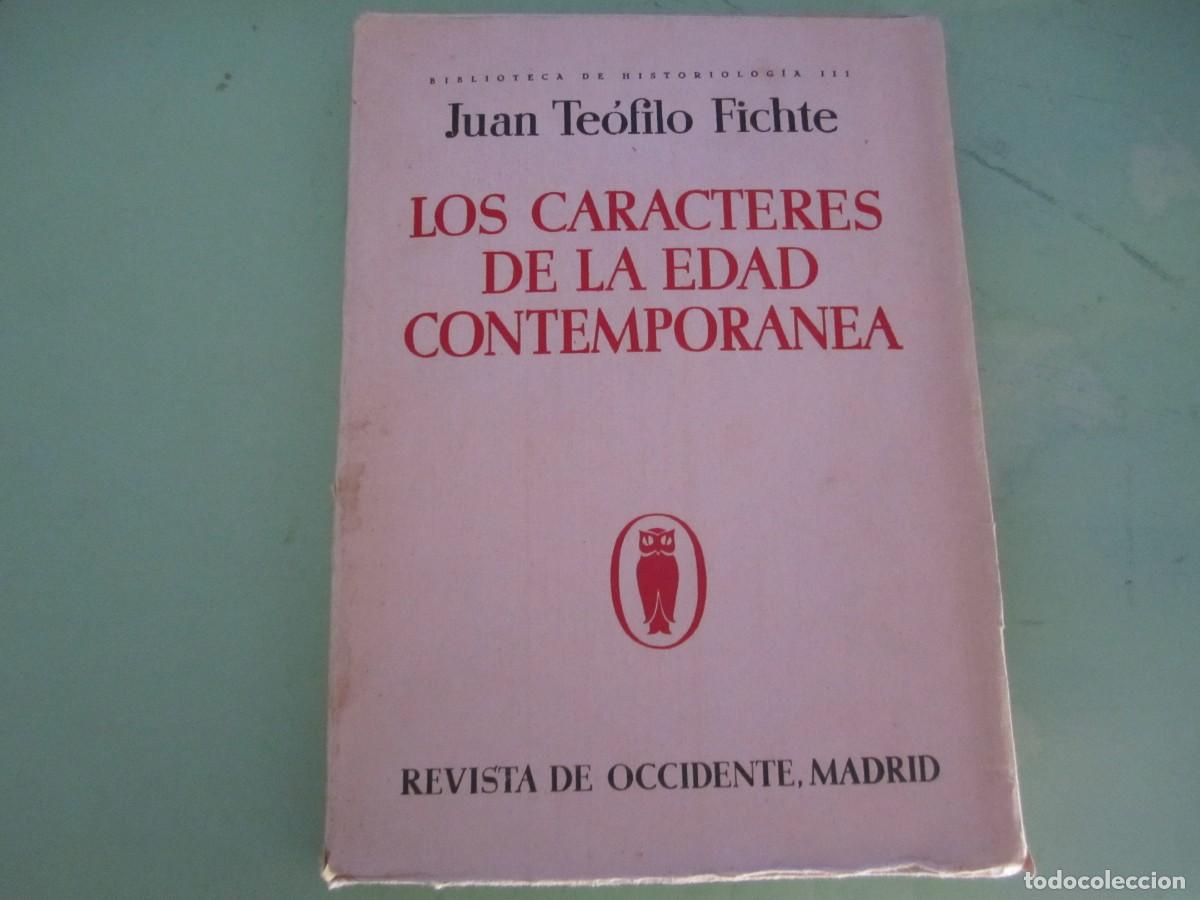 Libros antiguos: LOS CARACTERES DE LA EDAD CONTEMPORANEA JUAN TEOFILO FICHTE 1934 MADRID 1&ordf;EDICION