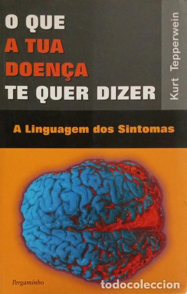 Libros antiguos: TEPPERWEIN. (Kurt) - O QUE A TUA DOEN&Ccedil;A TE QUER DIZER: A LINGUAGEM DOS SINTOMAS. [1.&ordf; EDI&Ccedil;&Atilde;O]