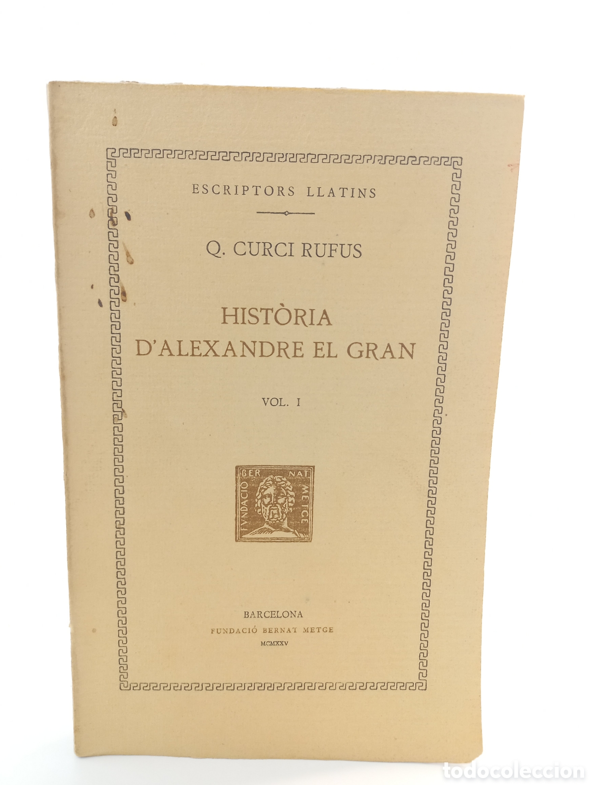 Libros antiguos: Historia d'Alexandre el Gran I. Curci Rufus. Fundaci&oacute; Bernat Metge, 1925. Catal&aacute;n. Filosof&iacute;a.