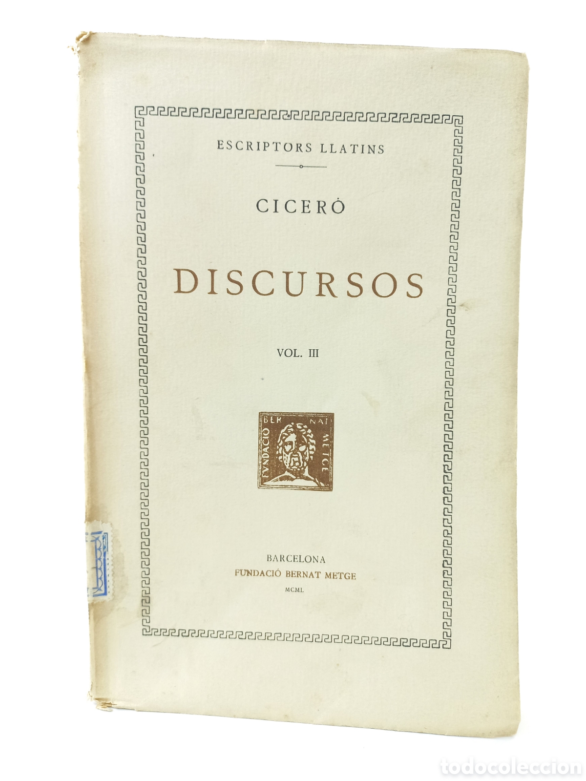 Libros antiguos: Discursos III Cicer&oacute;. Fundaci&oacute; Bernat Metge, 1950. Bilingue. Catal&aacute;n. Numerado.