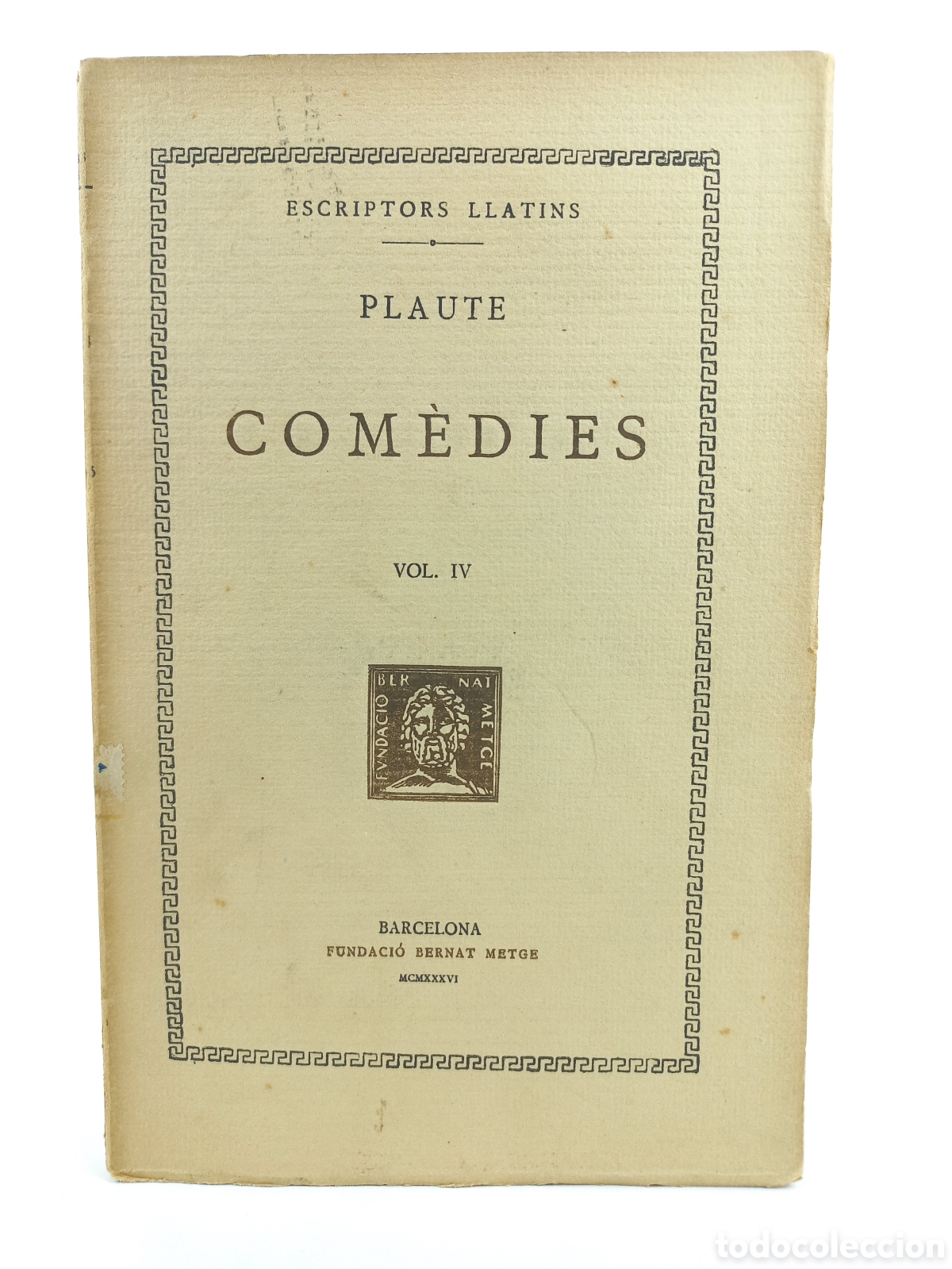 Libros antiguos: Com&egrave;dies IV Plaute. Fundaci&oacute; Bernat Metge, 1930. Catal&aacute;n. Filosof&iacute;a. Escriptors Llatins.