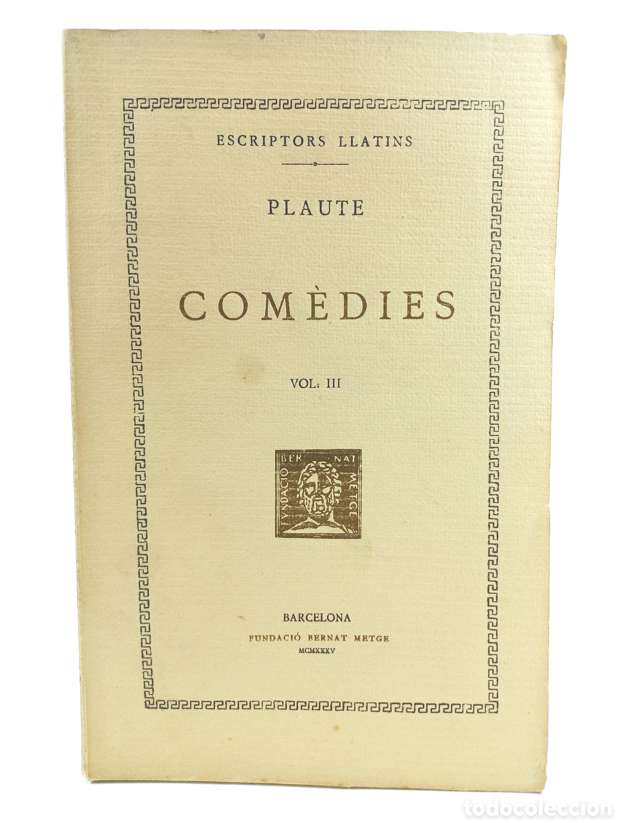 Libros antiguos: Com&eacute;dies III Plaute. Fundaci&oacute; Bernat Metge, 1935. Catal&aacute;n Bilingue. Intonso. Filosof&iacute;a.
