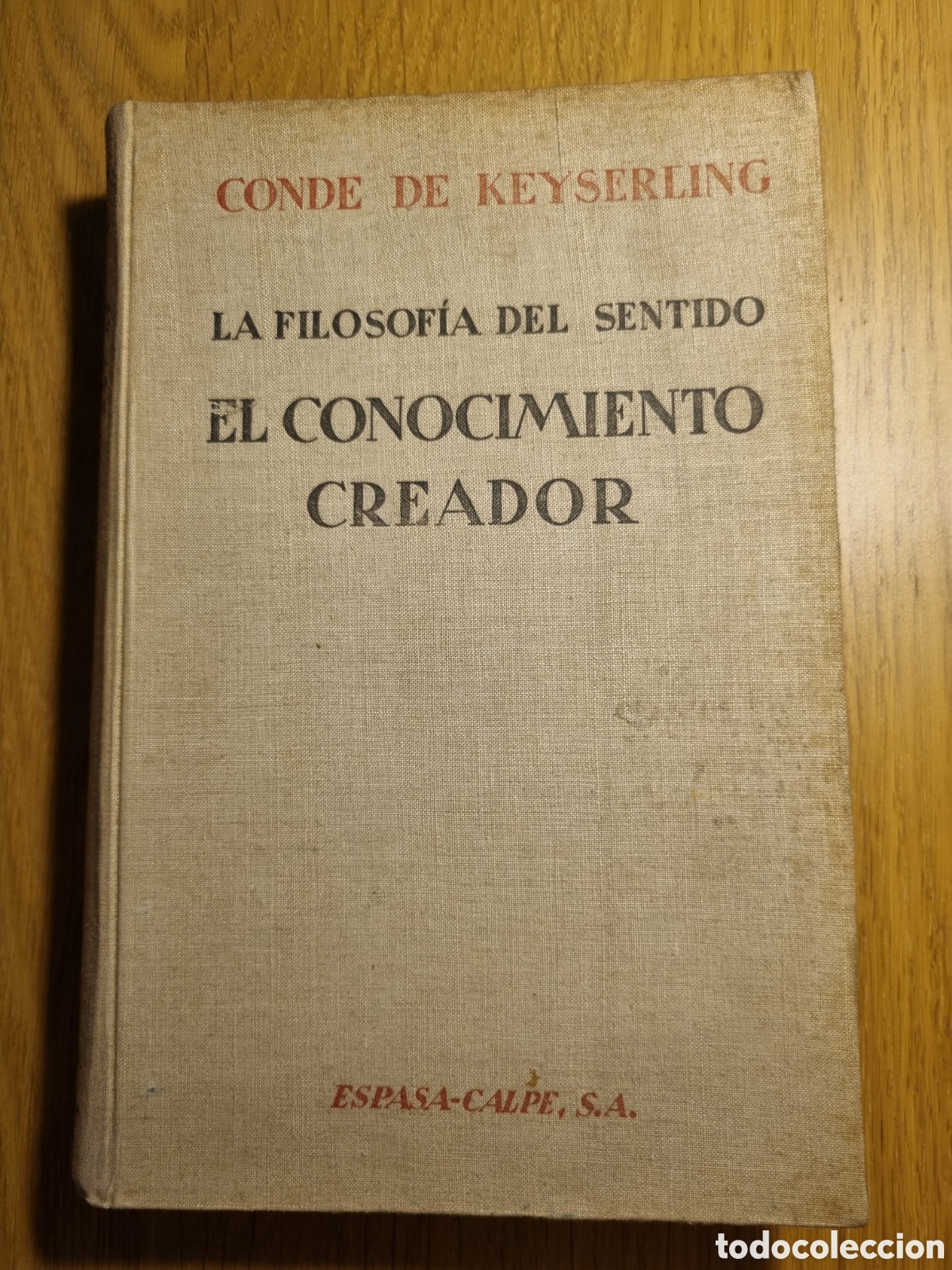 Libros antiguos: La filosof&iacute;a del sentido. El conocimiento creador. Conde de Keyserling. Espasa-Calpe. 1930