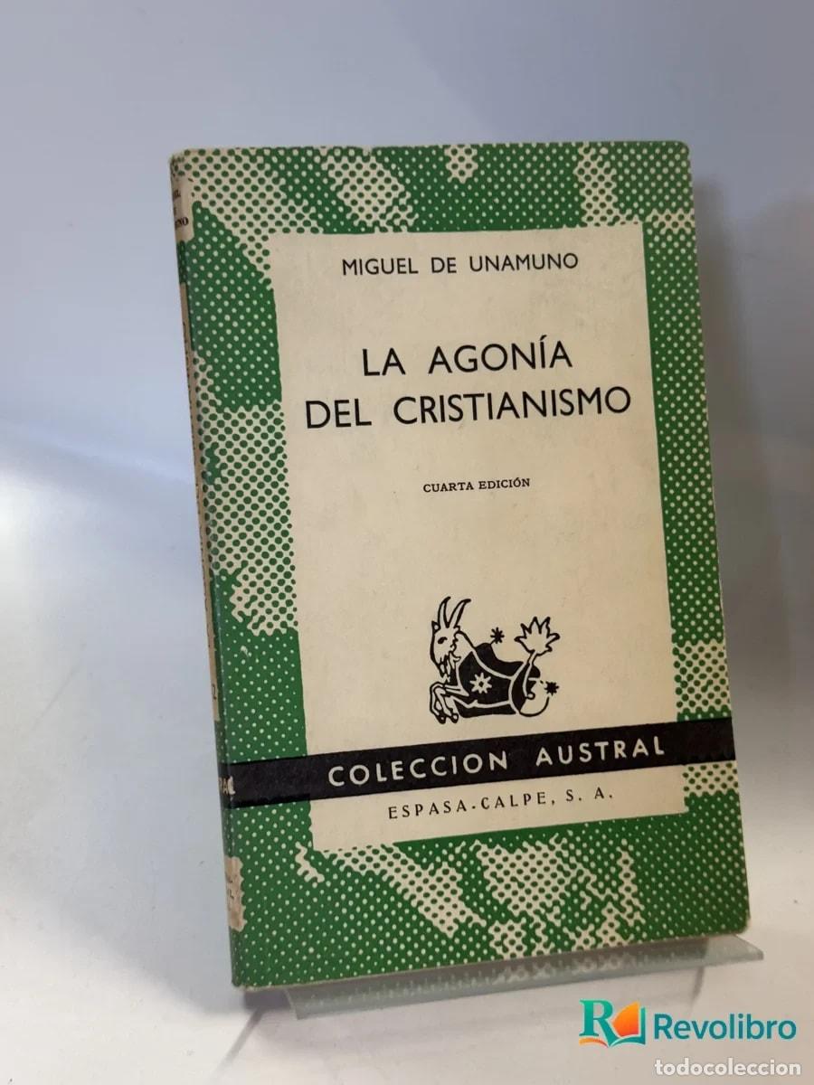 Libros antiguos: La Agon&iacute;a del Cristianismo - Miguel de Unamuno