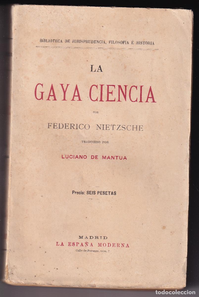 Libros antiguos: FEDERICO NIETZSCHE: LA GAYA CIENCIA. 1905. PRIMERA TRADUCCI&Oacute;N AL CASTELLANO, POR LUCIANO DE TAXONERA