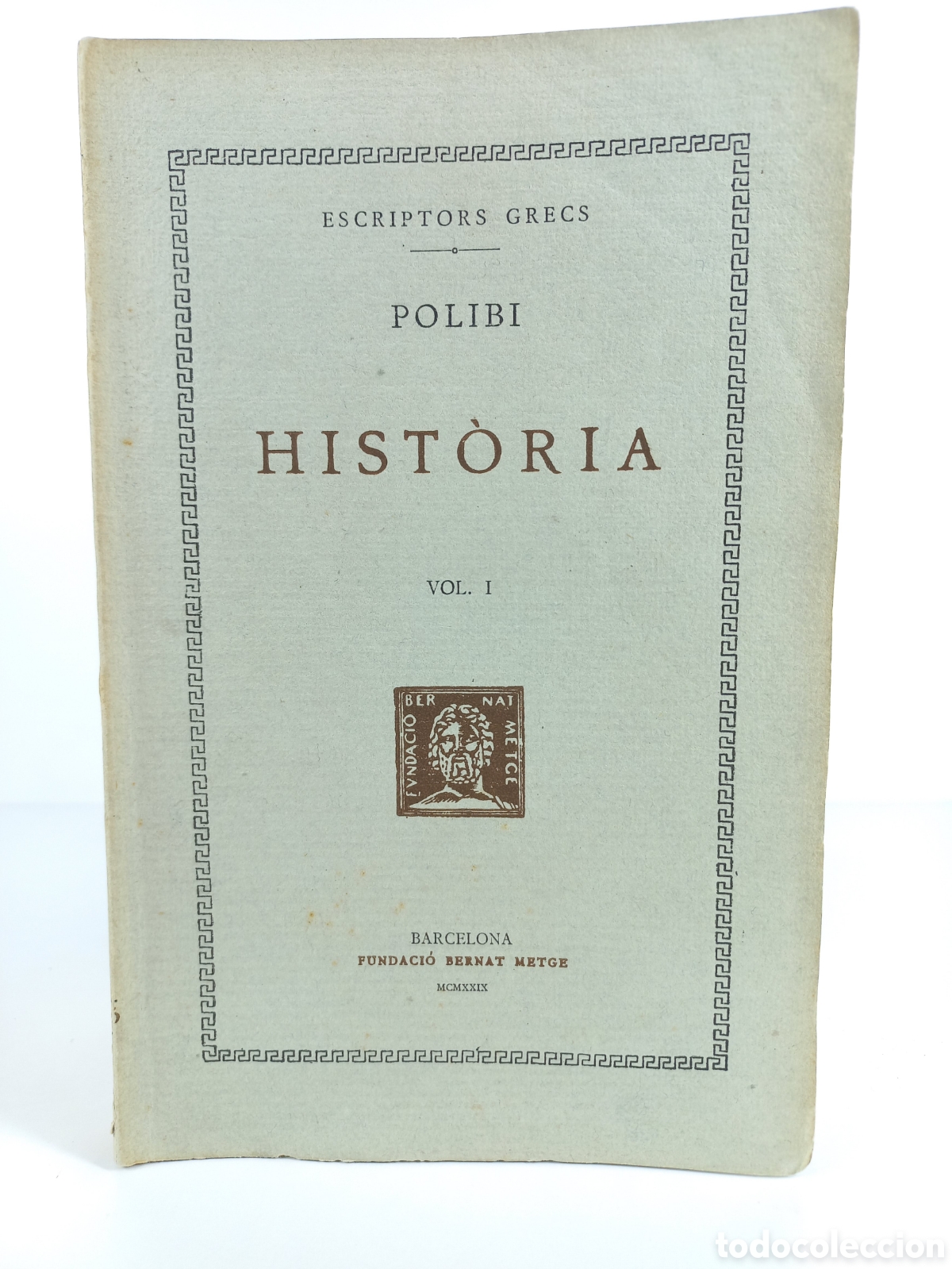Libros antiguos: Historia I Polibi. Fundaci&oacute; Bernat Metge, 1929. Catal&aacute;n. Bilingue. Filosof&iacute;a.