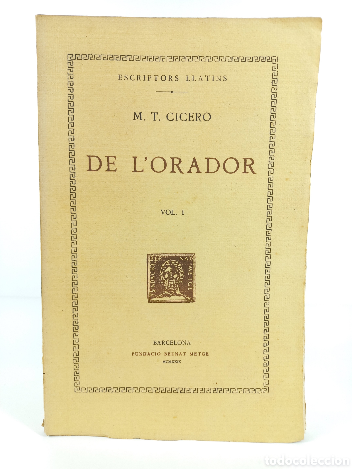 Libros antiguos: De l'Orador I Cicer&oacute;. Fundaci&oacute; Bernat Metge, 1929. Catal&aacute;n. Filosof&iacute;a. Escriptors Llatins.