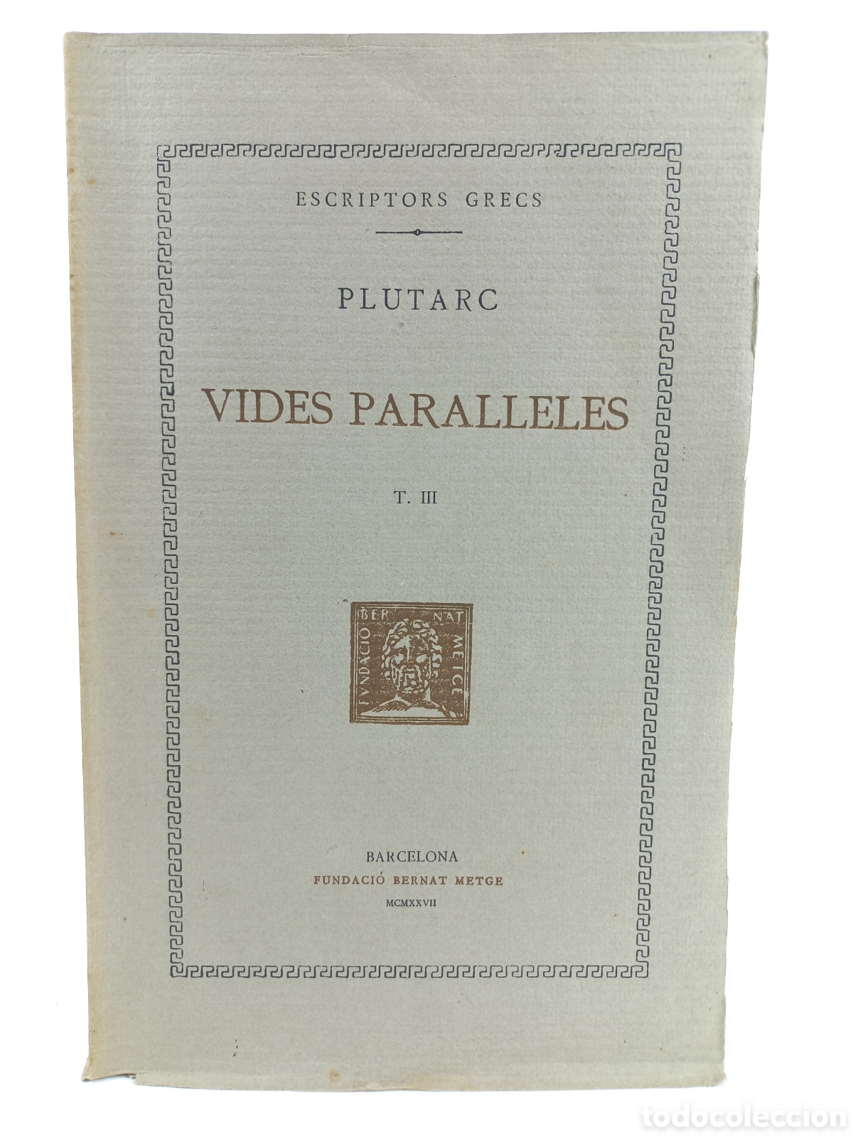 Libros antiguos: Vides Paralleles III. Plutarc. Fundaci&oacute; Bernat Metge, 1927. Catal&aacute;n. Filosof&iacute;a. Escriptors Grecs.