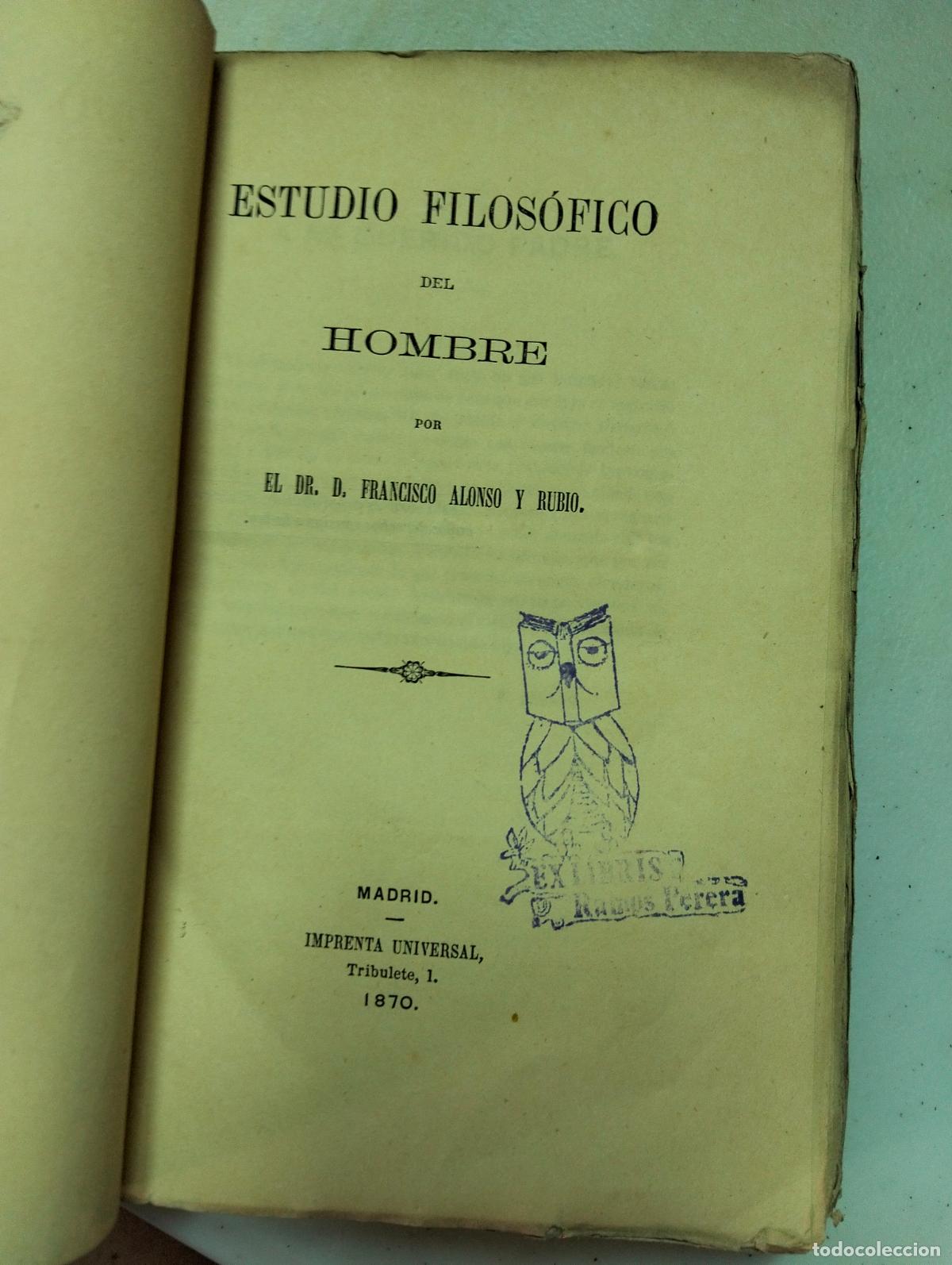 Libros antiguos: Ensayo. Filosof&iacute;a. Estudio Filos&oacute;fico del Hombre, F. Alonso y Rubio, Madrid, 1870 VISITA MI CATALOGO