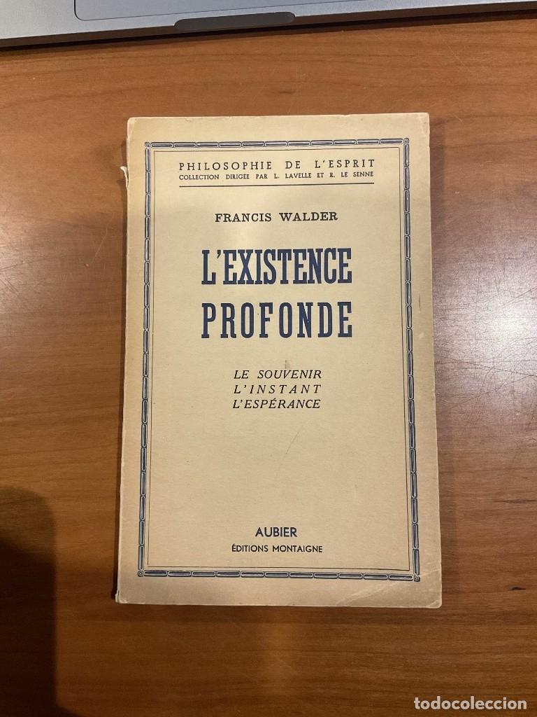 Libros antiguos: L'Existence Profonde: Le souvenir - L'instant - L'esp&eacute;rance - Francis Walder (AUBIER, 1953)