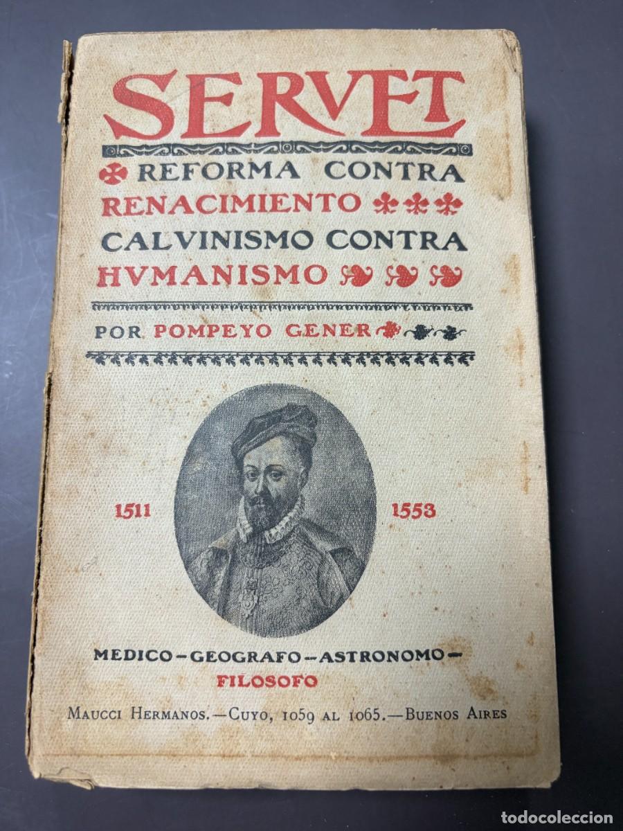 Libros antiguos: POMPEYO GENER. SERVET. REFORMA CONTRA RENACIMIENTO. MAUCCI, 1911. PAGS: 316