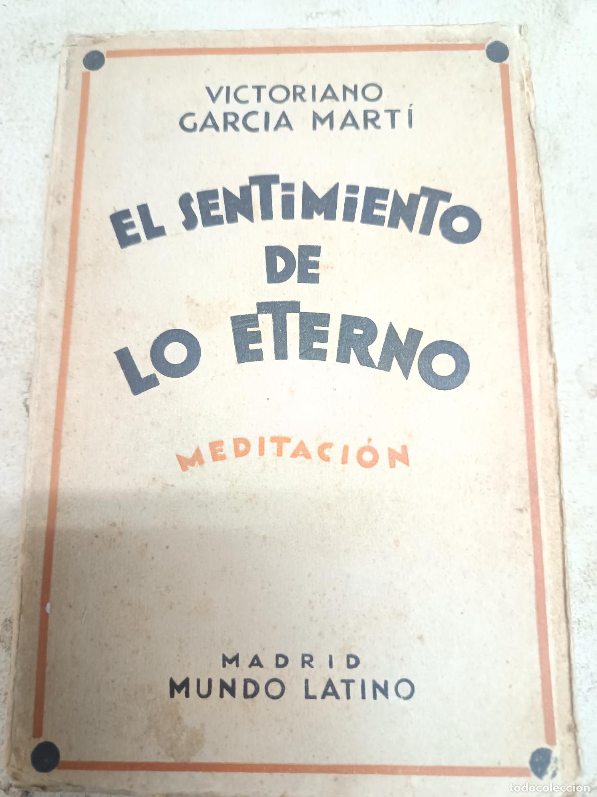 Libros antiguos: EL SENTIMIENTO DE LO ETERNO VICTORIANO GARCIA MARTI. 1929, MEDITCION, MADRID MUNDO LATINO 1&ordf; EDICION
