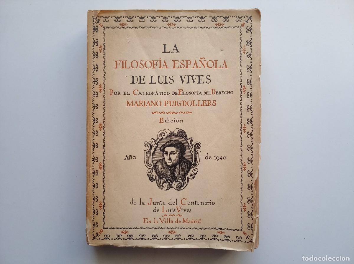 Libros antiguos: LA FILOSOFIA ESPA&Ntilde;OLA DE LUIS VIVES. POR MARIANO PUIGDOLLERS. 1940 EDICI&Oacute;N DE JUNTA DEL CENTENARIO