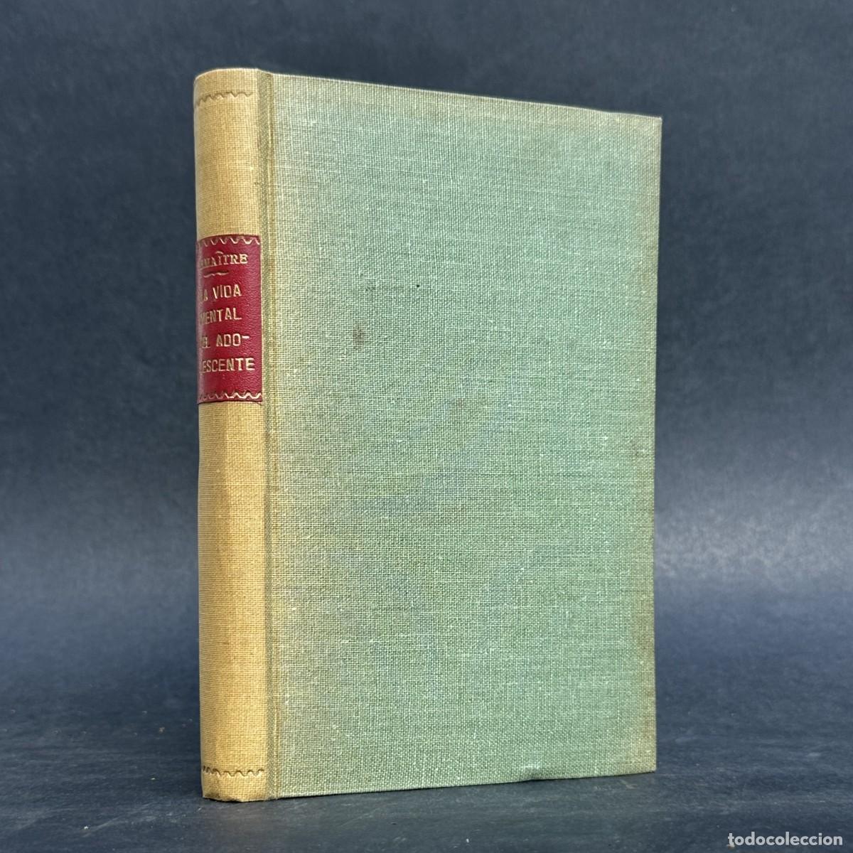 Libros antiguos: A&Ntilde;O 1933 - LA VIDA MENTAL DEL ADOLESCENTE Y SUS ANOMALIAS - PEDAGOGIA - PSICOLOGIA - AUG. LEMAITRE