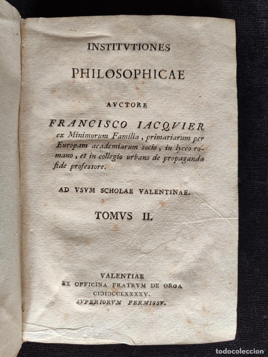Libros antiguos: INSTITUTIONES PHILOSOPHICAE, FRANCISCO JACQUIER. TOMO II. VALENCIA, FATRUM DE ORGA, 1795