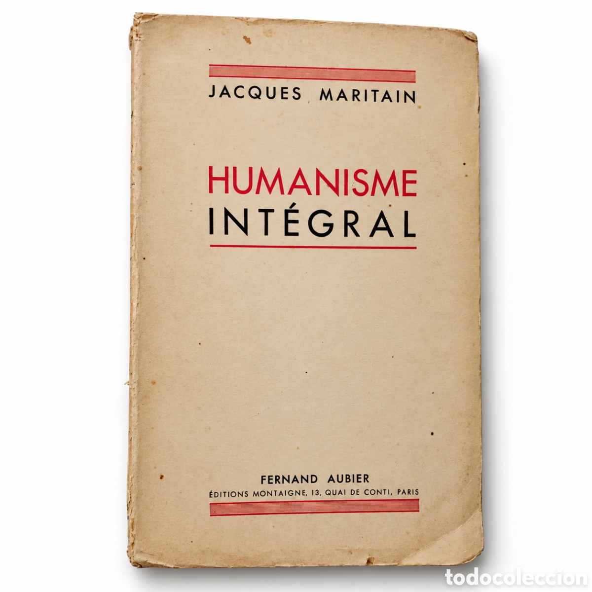 Libros antiguos: Jacques Maritain &ndash; Humanisme int&eacute;gral &ndash; Fernand Aubier, &Eacute;ditions Montaigne &ndash; Primera Ed. -1936 &ndash; LML
