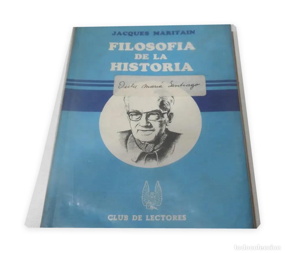 Libros antiguos: Jacques Maritain &ndash; Filosof&iacute;a de la historia &ndash; Club de Lectores &ndash; 1986 LM