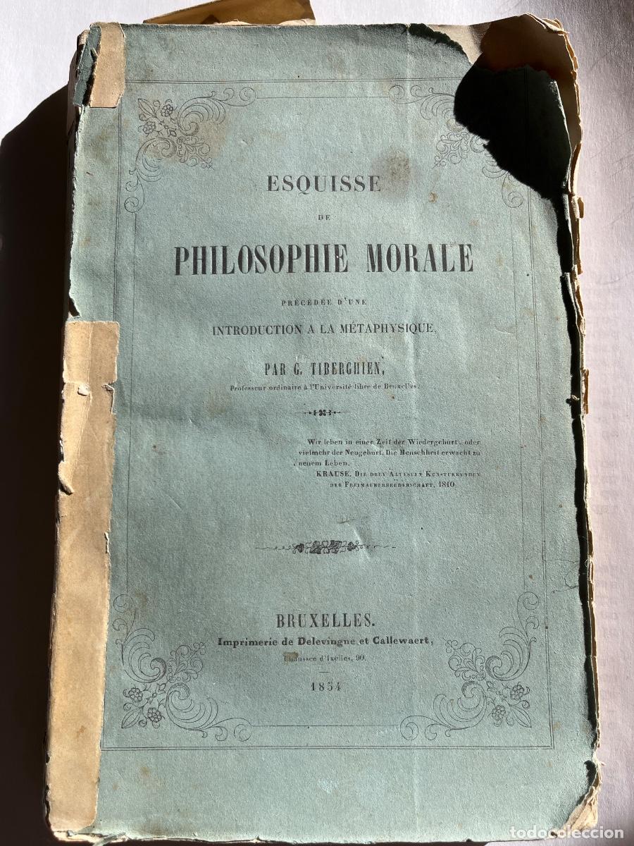 Libros antiguos: Esquisse de Philosophie Morale par G. Tiberghien + intro. M&eacute;taphysique, 1854