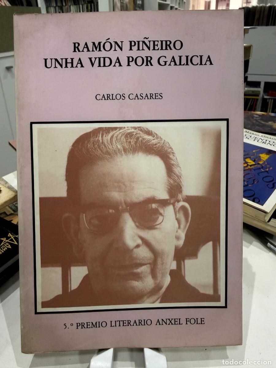 Libros antiguos: Carlos Casares - Ram&oacute;n Pi&ntilde;eiro Unha Vida Por Galicia (1991)