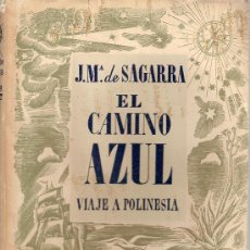Libros antiguos: EL CAMINO AZUL : VIAJE A POLINESIA / J.Mª DE SAGARRA. BARCELONA : JUVENTUD, 1942. 1ª ED. . Lote 27462568
