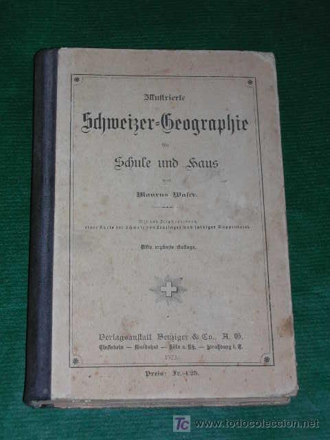 Libri antichi: Geograf&iacute;a de Suiza: Illustrierte Schweizer Geographie f&uuml;r Schule und Haus, de Maurus Waser 1922