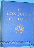 Libri antichi: LA CONQUISTA DEL FUEGO.J.H.ROSNY.VIAJE. 1923.L4253
